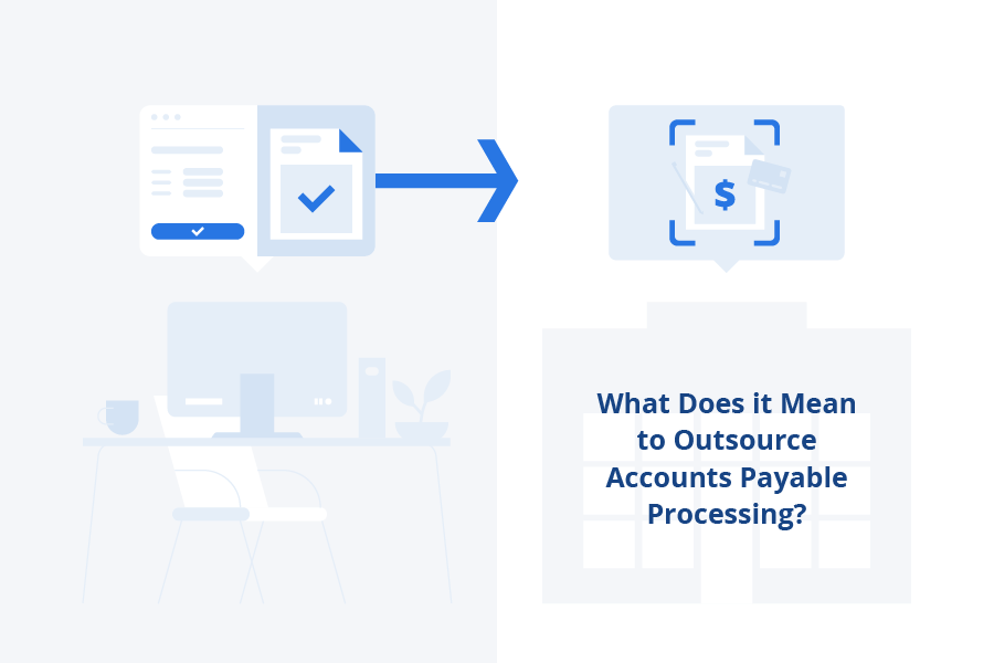 what-does-it-mean-to-outsource-accounts-payable-processing